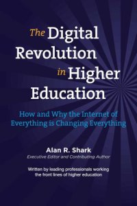 cover of the book The digital revolution in higher education: how and why the internet of everything is changing everything