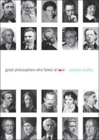 cover of the book Great Philosophers Who Failed at Love