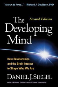 cover of the book The Developing Mind: How Relationships and the Brain Interact to Shape Who We Are