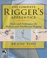 cover of the book The Complete Rigger's Apprentice: Tools and Techniques for Modern and Traditional Rigging