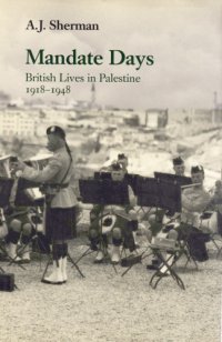 cover of the book Mandate days: British lives in Palestine: 1918-1948