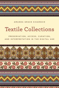 cover of the book Textile collections: preservation, access, curation, and interpretation in the digital age