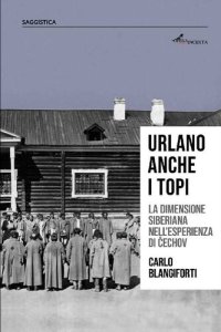 cover of the book Urlano anche i topi. La dimensione siberiana nell'esperienza di Cechov