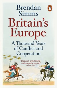 cover of the book Britain's Europe: a thousand years of conflict and cooperation