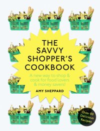 cover of the book The Savvy Shopper's Cookbook