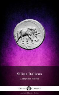 cover of the book Delphi ancient classics: complete works of silius italicus