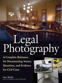 cover of the book Legal photography: a complete reference for documenting scenes, situations, and evidence for civil cases