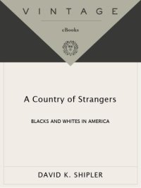 cover of the book A Country of Strangers: Blacks and Whites in America