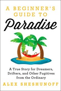 cover of the book A Beginner's Guide to Paradise: 9 Steps to Giving Up Everything