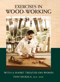 cover of the book Exercises in wood-working: with a short treatise on wood