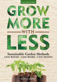 cover of the book Grow more with less: sustainable garden methods for great landscapes with less water, less work, less money