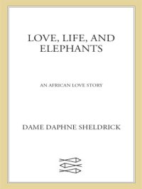 cover of the book Love, life, and elephants: an African love story