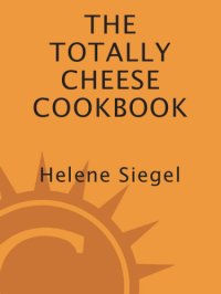 cover of the book The totally cheese cookbook