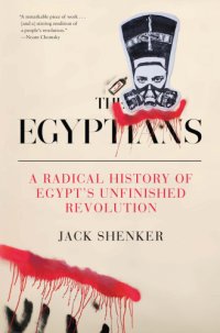 cover of the book The Egyptians: a radical history of Egypt's unfinished revolution