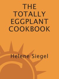 cover of the book The totally eggplant cookbook