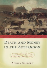 cover of the book Death in the afternoon: a social history of Spanish bullfighting, 1700-1900