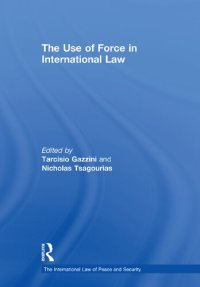 cover of the book The Use of Force in International Law (The International Law of Peace and Security)