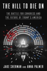 cover of the book HILL TO DIE ON: the battle for congress and the future of trump's america