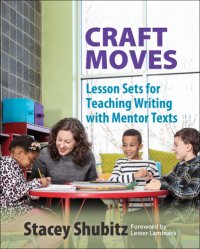 cover of the book Craft moves: lesson sets for teaching writing with mentor texts