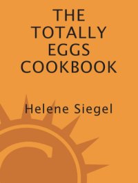 cover of the book The totally eggs cookbook