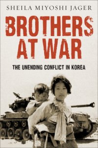 cover of the book Brothers at war: the unending conflict in Korea