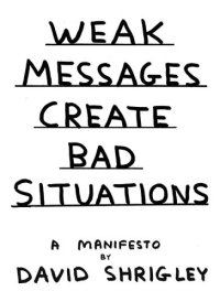 cover of the book Weak messages create bad situations: a manifesto