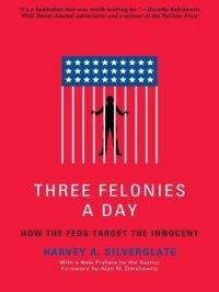 cover of the book Three Felonies A Day: How the Feds Target the Innocent