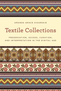 cover of the book Textile collections: preservation, access, curation, and interpretation in the digital age