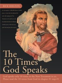 cover of the book The 10 times God speaks: God speaks only 10 times in the new testament to us. please read the 10 verses from God in chapter #1 step #1