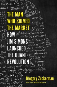 cover of the book The man who solved the market: how jim simons launched the quant revolution