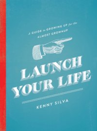 cover of the book Launch your life: a guide to growing up for the almost grown up