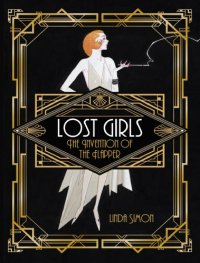 cover of the book Lost girls: the invention of the flapper