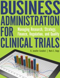 cover of the book Business administration for clinical trials: managing research, strategy, finance, regulation, and quality