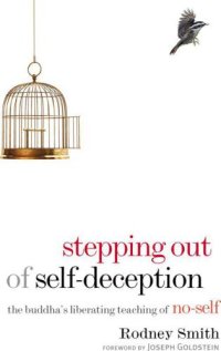 cover of the book Stepping Out of Self-Deception: The Buddha's Liberating Teaching of No-Self