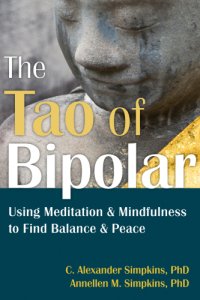 cover of the book The tao of bipolar: simple meditations to help you balance your moods, feel calm, and foster stable relationships