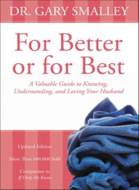 cover of the book For better or for best: a valuable guide to knowing, understanding, and loving your husband