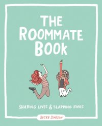 cover of the book The roommate book: sharing lives & slapping fives