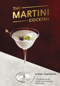 cover of the book The martini cocktail: a meditation on the world's greatest drink, with recipes