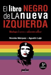 cover of the book El Libro Negro de la Nueva Izquierda: Ideología de Género o Subversión Cultural