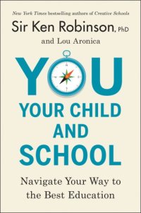 cover of the book You, your child, and school: navigate your way to the best education