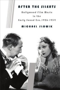 cover of the book After the silents: Hollywood film music in the early sound era, 1926-1934