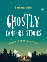 cover of the book Ghostly Campfire Stories of Western Canada