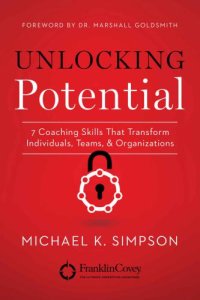 cover of the book Unlocking Potential: 7 Coaching Skills That Transform Individuals, Teams and Organizations