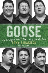 cover of the book Goose: the outrageous life and times of a football guy