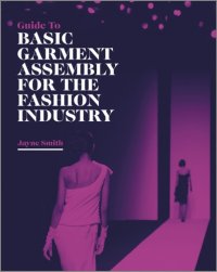 cover of the book Guide to basic garment assembly for the fashion industry