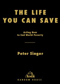 cover of the book The life you can save: acting now to end world poverty