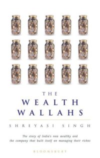 cover of the book The Wealth Wallahs: the Story of India's New Wealthy and the company that built itself on managing their riches