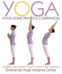 cover of the book Yoga: Your Home Practice Companion: Sivananda Yoga Vedanta Centre