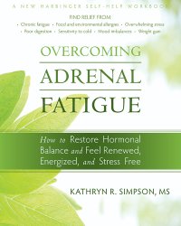 cover of the book Overcoming Adrenal Fatigue: How to Restore Hormonal Balance and Feel Renewed, Energized, and Stress Free