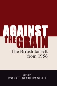 cover of the book Against the grain: the British far left from 1956